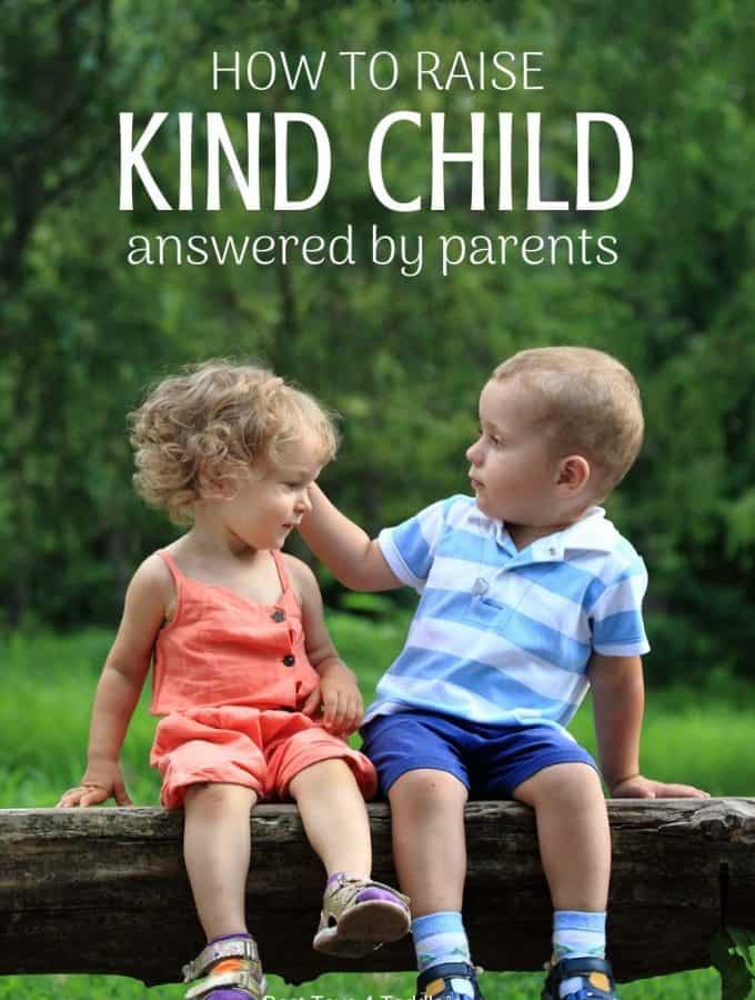 How to Raise Kind Child - helping toddlers and older kids be kind and compassionate towards people, including family members and friends