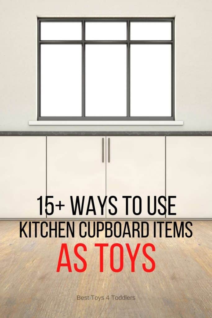 15+ Ways to Turn Kitchen Cupboard Items into Toys - The cheapest toys can usually be found in our own home, especially kitchen.