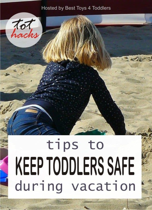 You reached vacation spot you dreamed about and now, it's time to have fun without worrying about toddler's safety. Moms share tips that helped them in the past.