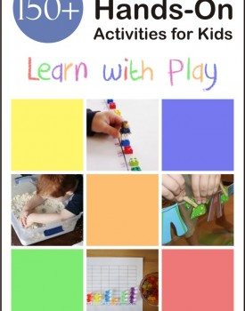 150+ tried and tested hands-on activities for kids to learn with play