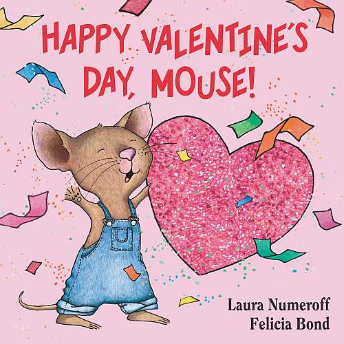 Happy Valentine's Day, Mouse! by Laura Numeroff